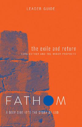 Picture of Fathom Bible Studies The Exile and Return Leader Guide
