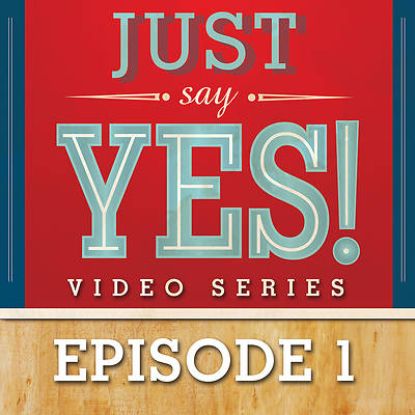 Picture of Just Say Yes! Session Video