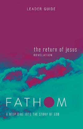 Picture of Fathom Bible Studies The Return of Jesus Leader Guide