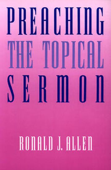 Picture of Preaching the Topical Sermon