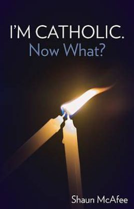 Picture of I'm Catholic. Now What?