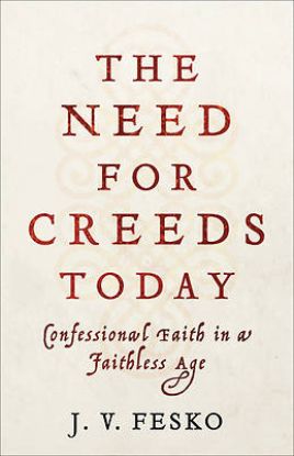 Picture of The Need for Creeds Today
