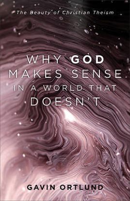 Picture of Why God Makes Sense in a World That Doesn't