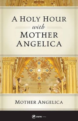 Picture of A Holy Hour with Mother Angelica