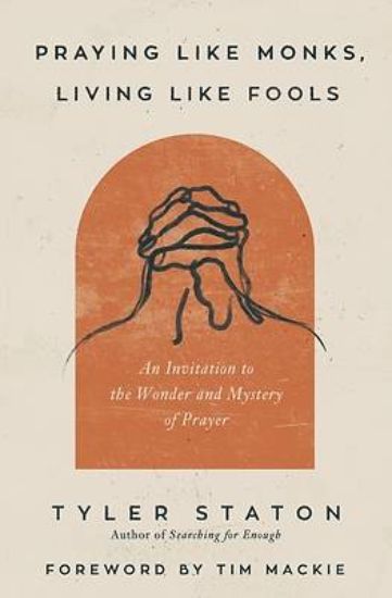 Picture of Praying Like Monks, Living Like Fools