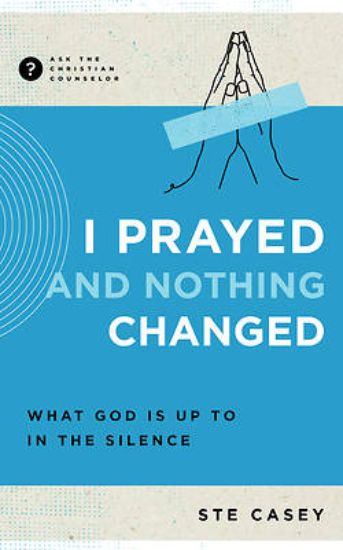 Picture of I Prayed and Nothing Changed