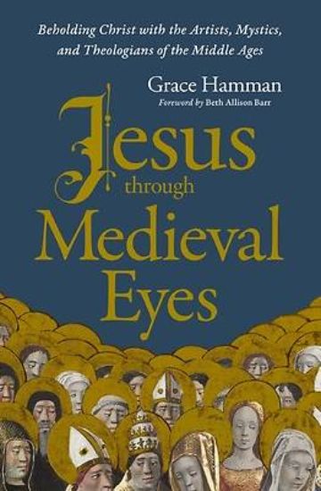 Picture of Jesus Through Medieval Eyes
