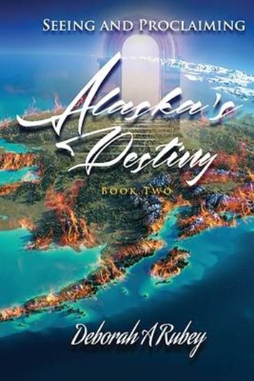 Picture of Seeing and Proclaiming Alaska's Destiny