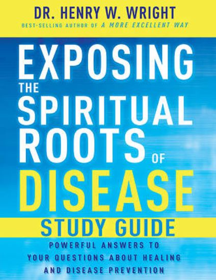 Picture of Exposing the Spiritual Roots of Disease Study Guide