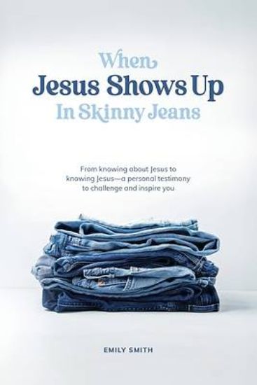 Picture of When Jesus Shows Up In Skinny Jeans