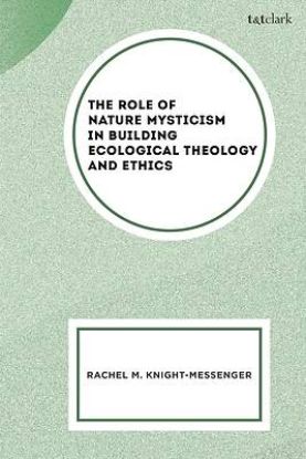 Picture of The Role of Nature Mysticism in Building Ecological Theology and Ethics