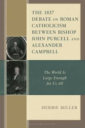 Picture of The 1837 Debate on Roman Catholicism Between Bishop John Purcell and Alexander Campbell