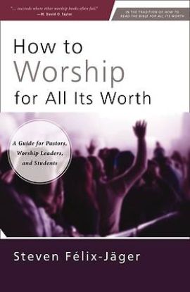 Picture of How to Worship for All Its Worth