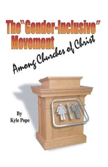 Picture of The "Gender-Inclusive" Movement Among Churches of Christ