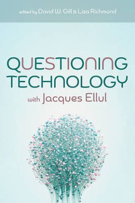Picture of Questioning Technology with Jacques Ellul