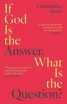 Picture of If God Is the Answer, What Is the Question?
