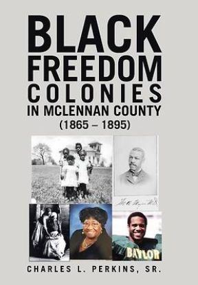 Picture of Black Freedom Colonies in McLennan County (1865 - 1895)