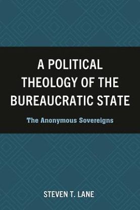 Picture of A Political Theology of the Bureaucratic State