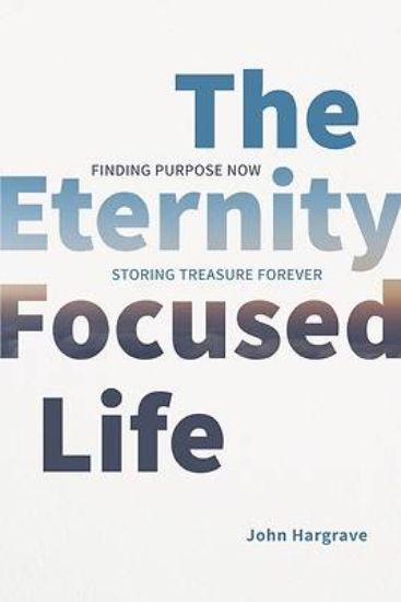 Picture of The Eternity-Focused Life