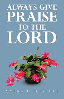 Picture of Always Give Praise to the Lord