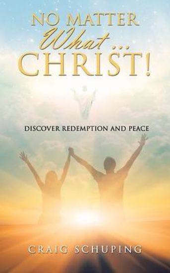 Picture of No Matter What ... Christ!