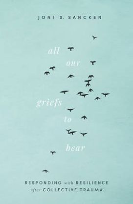 Picture of All Our Griefs to Bear