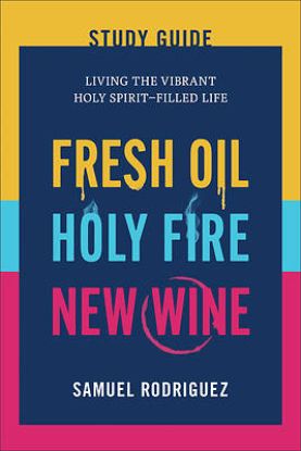 Picture of Fresh Oil, Holy Fire, and New Wine Study Guide