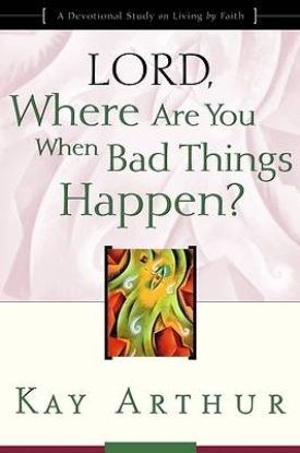 Picture of Lord Where Are You When Bad Things Happen