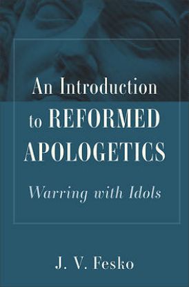 Picture of An Introduction to Reformed Apologetics