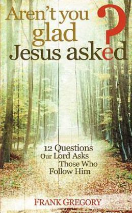 Picture of Aren't You Glad Jesus Asked
