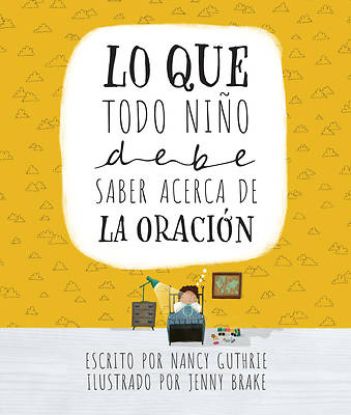 Picture of Lo Que Todo Nino Debe Saber Acerca de la Oracion