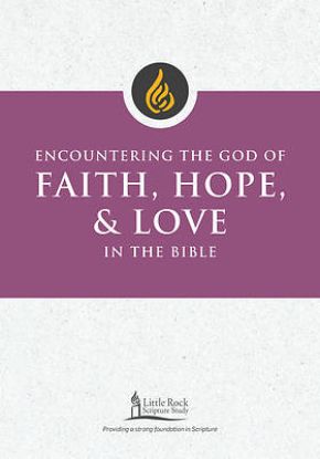 Picture of Encountering the God of Faith, Hope, and Love in the Bible
