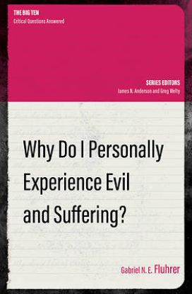 Picture of Why Do I Personally Experience Evil and Suffering?