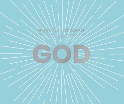 Picture of What I Know about God