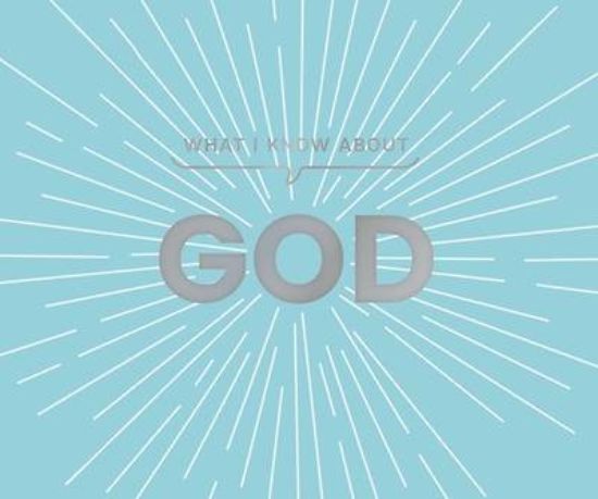 Picture of What I Know about God
