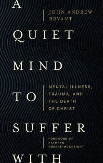 Picture of A Quiet Mind to Suffer with
