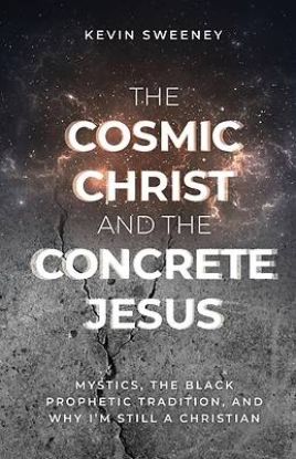 Picture of The Cosmic Christ and the Concrete Jesus