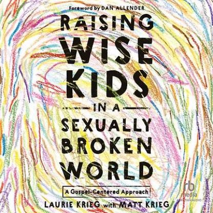 Picture of Raising Wise Kids in a Sexually Broken World