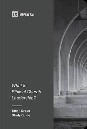 Picture of What Is Biblical Church Leadership?