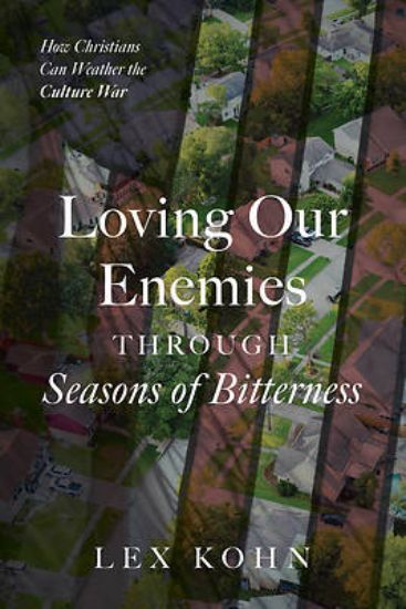 Picture of Loving Our Enemies Through Seasons of Bitterness