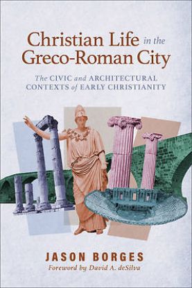 Picture of Christian Life in the Greco-Roman City