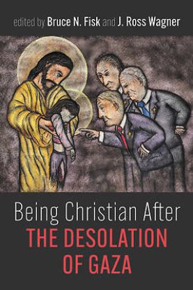 Picture of Being Christian After the Desolation of Gaza