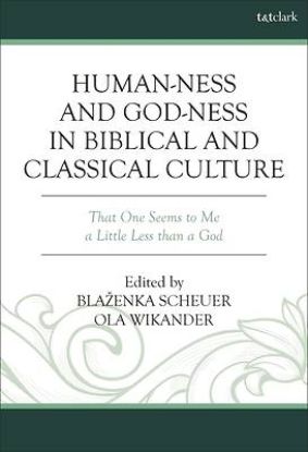 Picture of Human-Ness and God-Ness in Biblical and Classical Culture