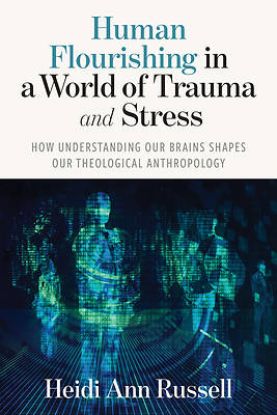 Picture of Human Flourishing in a World of Trauma and Stress