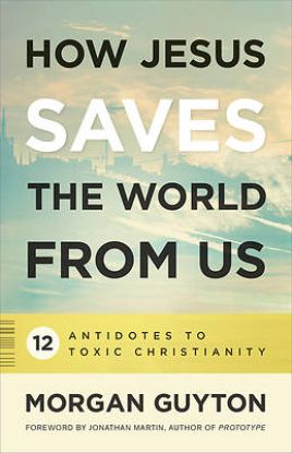 Picture of How Jesus Saves the World from Us