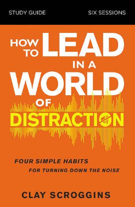 Picture of How to Lead in a World of Distraction Study Guide