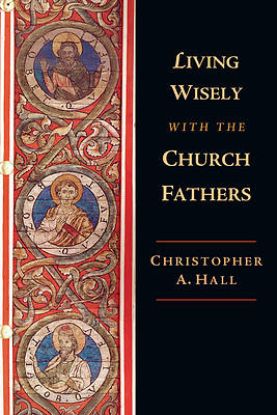 Picture of Living Wisely with the Church Fathers