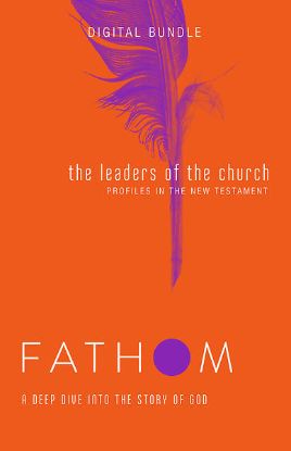 Picture of Fathom Bible Studies: The Leaders of the Church Digital Bundle (Gospels, Acts, and the New Testament Letters)