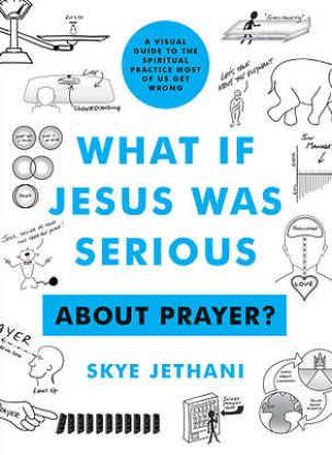 Picture of What If Jesus Was Serious. . . about Prayer