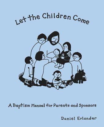 Picture of Let the Children Come: A Baptism Manual for Parents and Sponsors
